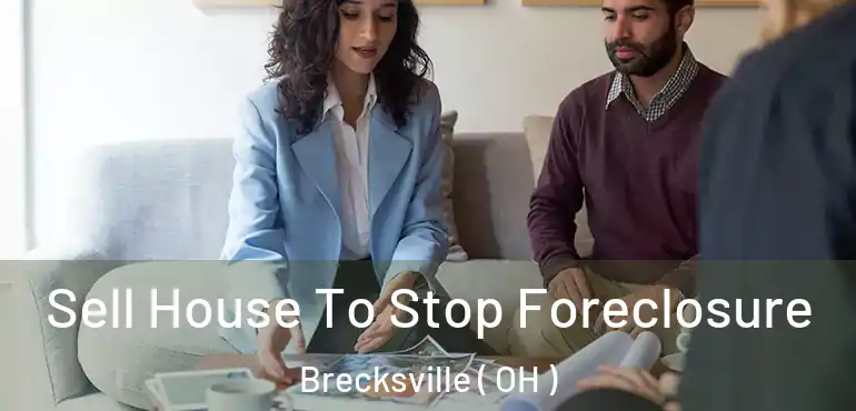  Sell House To Stop Foreclosure Brecksville ( OH )