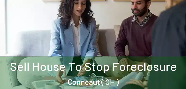  Sell House To Stop Foreclosure Conneaut ( OH )