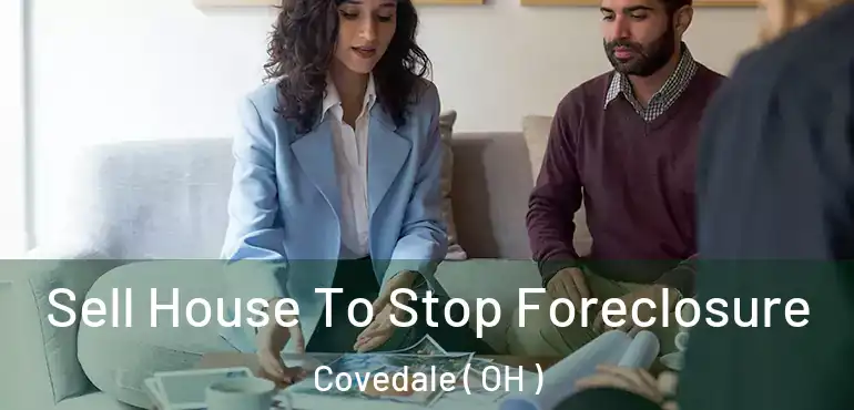  Sell House To Stop Foreclosure Covedale ( OH )