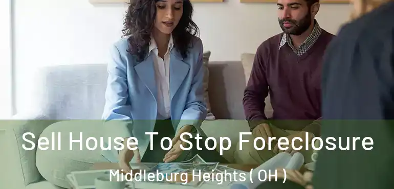 Sell House To Stop Foreclosure Middleburg Heights ( OH )