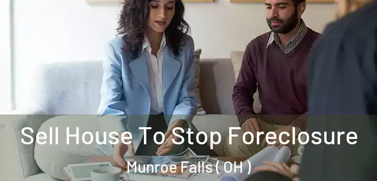  Sell House To Stop Foreclosure Munroe Falls ( OH )