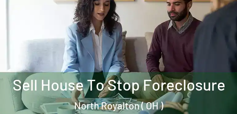  Sell House To Stop Foreclosure North Royalton ( OH )