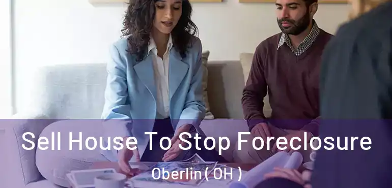  Sell House To Stop Foreclosure Oberlin ( OH )