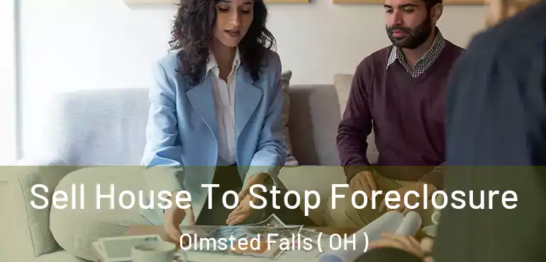  Sell House To Stop Foreclosure Olmsted Falls ( OH )