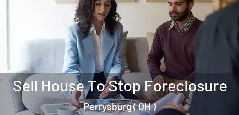  Sell House To Stop Foreclosure Perrysburg ( OH )