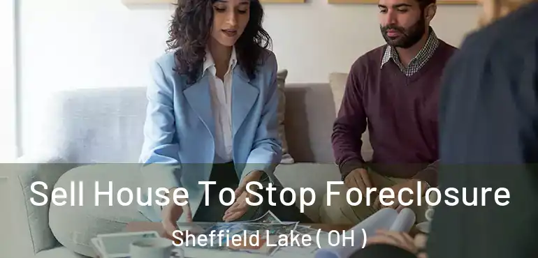  Sell House To Stop Foreclosure Sheffield Lake ( OH )