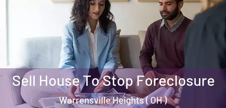  Sell House To Stop Foreclosure Warrensville Heights ( OH )