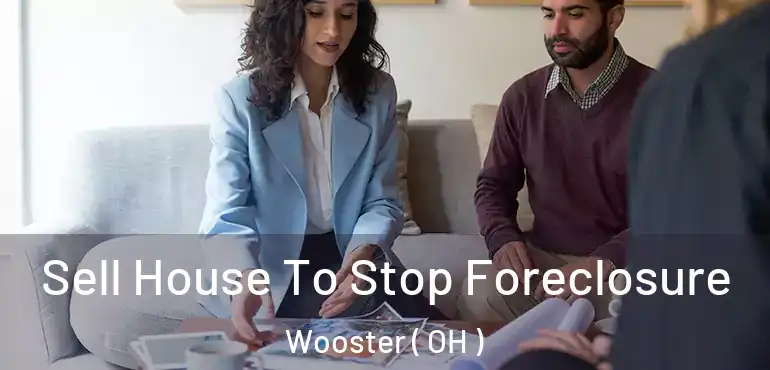  Sell House To Stop Foreclosure Wooster ( OH )