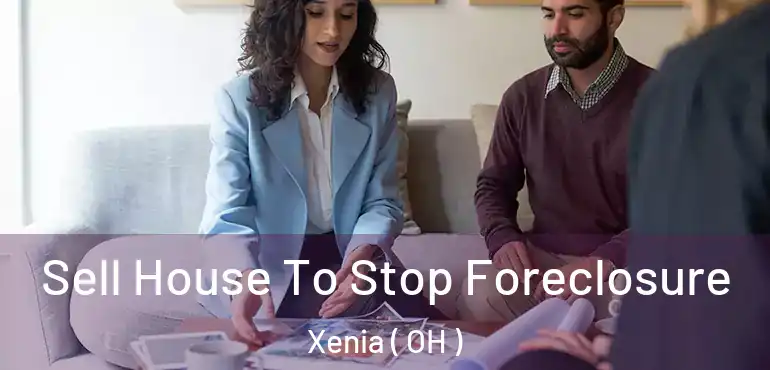 Sell House To Stop Foreclosure Xenia ( OH )