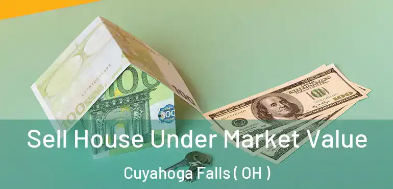  Sell House Under Market Value Cuyahoga Falls ( OH )