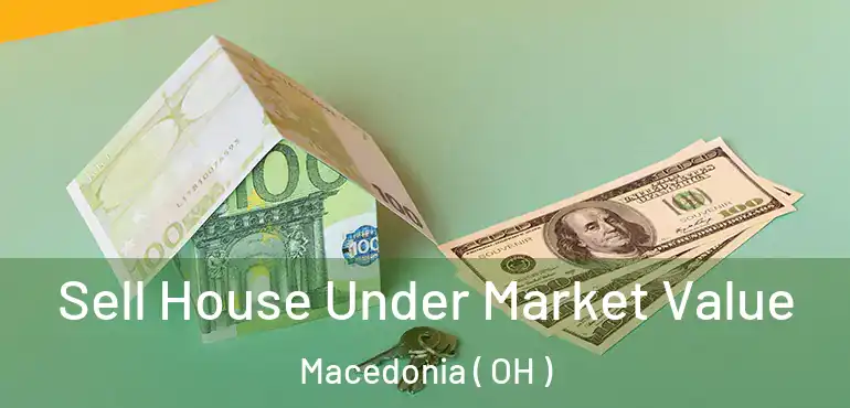  Sell House Under Market Value Macedonia ( OH )