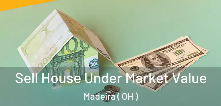  Sell House Under Market Value Madeira ( OH )