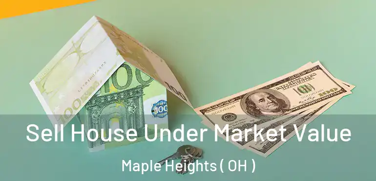  Sell House Under Market Value Maple Heights ( OH )
