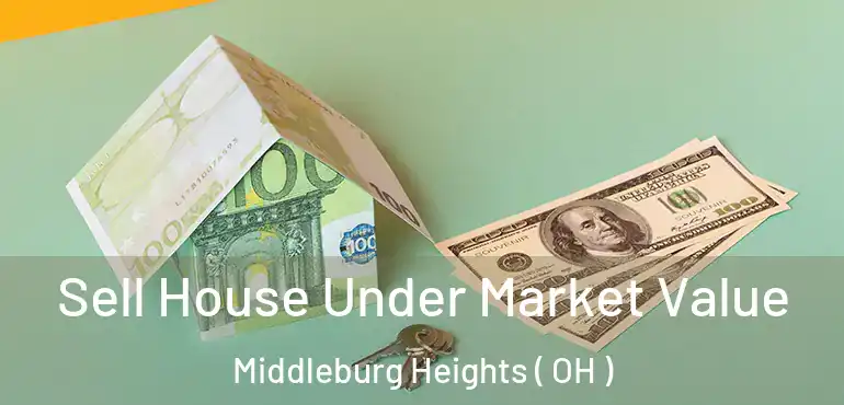  Sell House Under Market Value Middleburg Heights ( OH )