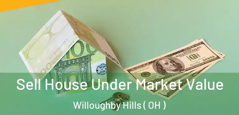  Sell House Under Market Value Willoughby Hills ( OH )