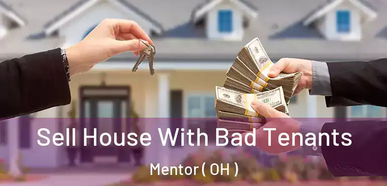  Sell House With Bad Tenants Mentor ( OH )