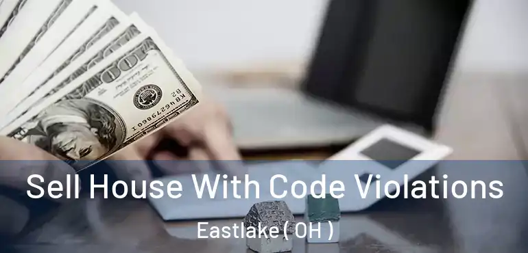 Sell House With Code Violations Eastlake ( OH )