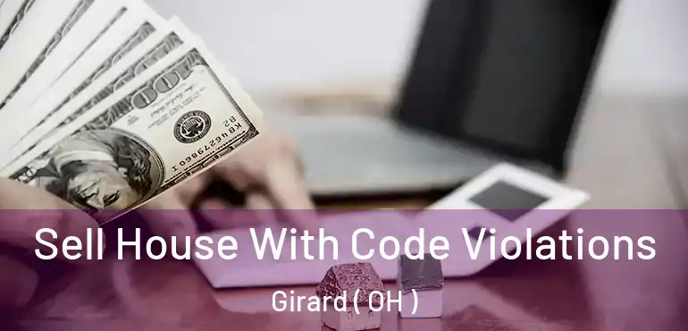  Sell House With Code Violations Girard ( OH )