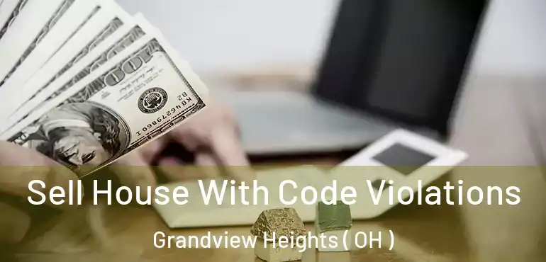  Sell House With Code Violations Grandview Heights ( OH )