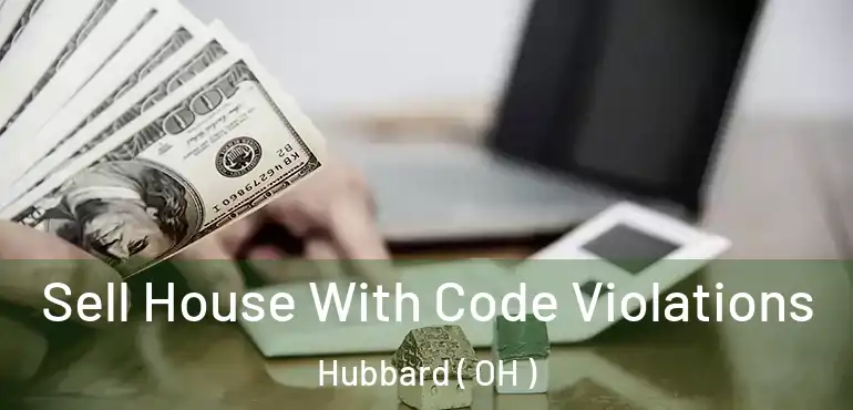  Sell House With Code Violations Hubbard ( OH )