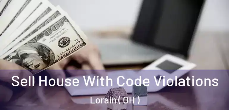  Sell House With Code Violations Lorain ( OH )