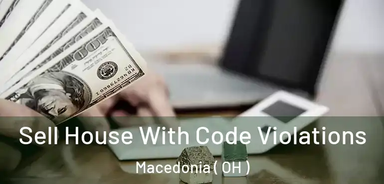  Sell House With Code Violations Macedonia ( OH )