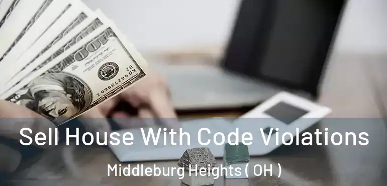  Sell House With Code Violations Middleburg Heights ( OH )