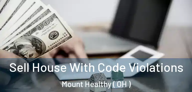  Sell House With Code Violations Mount Healthy ( OH )