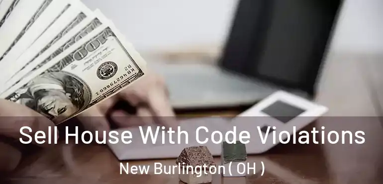  Sell House With Code Violations New Burlington ( OH )