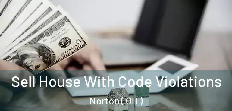  Sell House With Code Violations Norton ( OH )