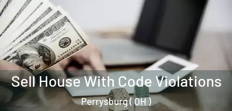  Sell House With Code Violations Perrysburg ( OH )