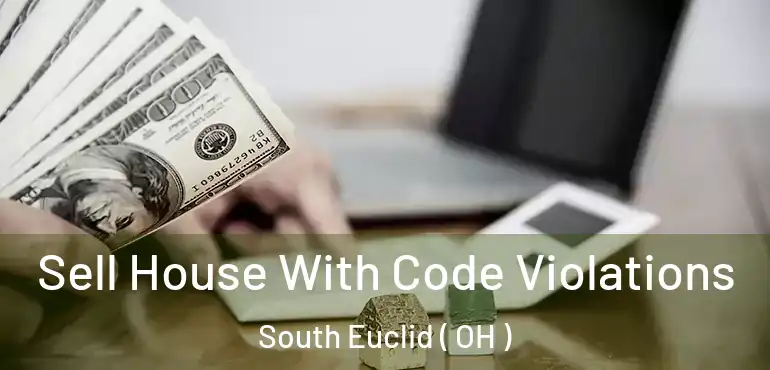  Sell House With Code Violations South Euclid ( OH )