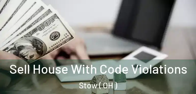  Sell House With Code Violations Stow ( OH )