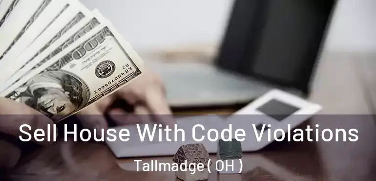  Sell House With Code Violations Tallmadge ( OH )