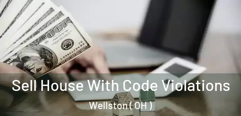  Sell House With Code Violations Wellston ( OH )