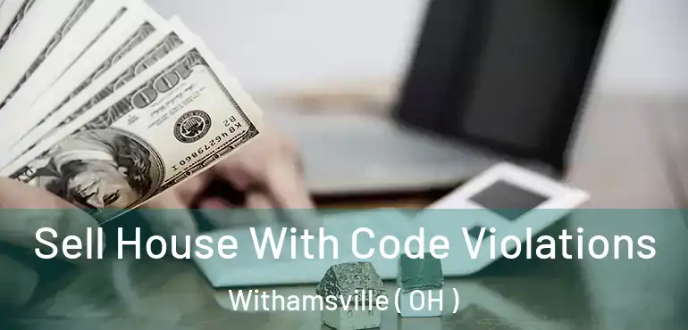  Sell House With Code Violations Withamsville ( OH )