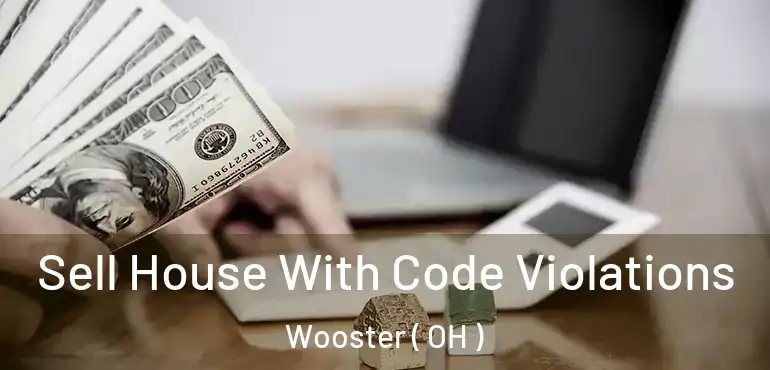  Sell House With Code Violations Wooster ( OH )