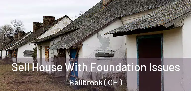  Sell House With Foundation Issues Bellbrook ( OH )