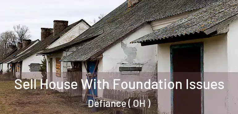  Sell House With Foundation Issues Defiance ( OH )
