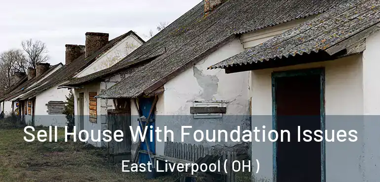  Sell House With Foundation Issues East Liverpool ( OH )