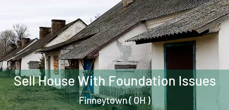  Sell House With Foundation Issues Finneytown ( OH )