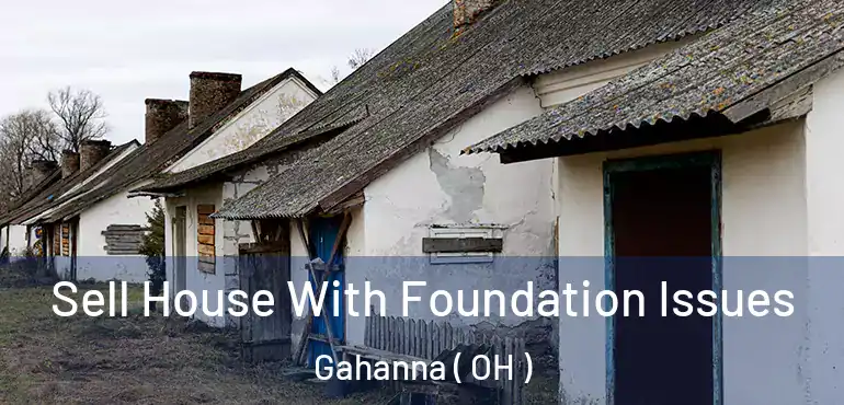  Sell House With Foundation Issues Gahanna ( OH )