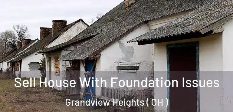  Sell House With Foundation Issues Grandview Heights ( OH )