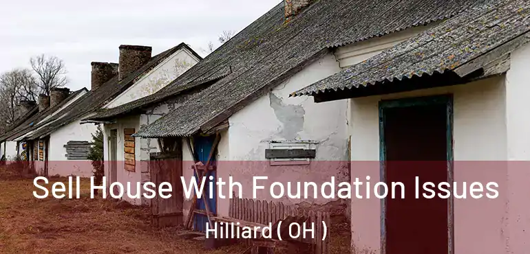  Sell House With Foundation Issues Hilliard ( OH )