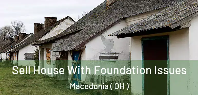  Sell House With Foundation Issues Macedonia ( OH )