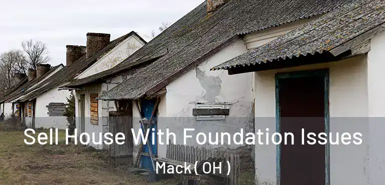  Sell House With Foundation Issues Mack ( OH )