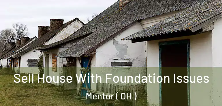  Sell House With Foundation Issues Mentor ( OH )