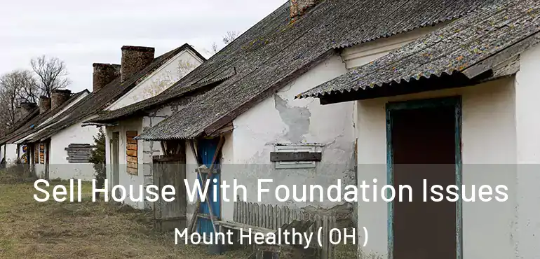  Sell House With Foundation Issues Mount Healthy ( OH )