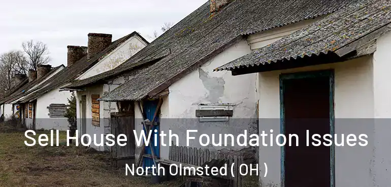  Sell House With Foundation Issues North Olmsted ( OH )
