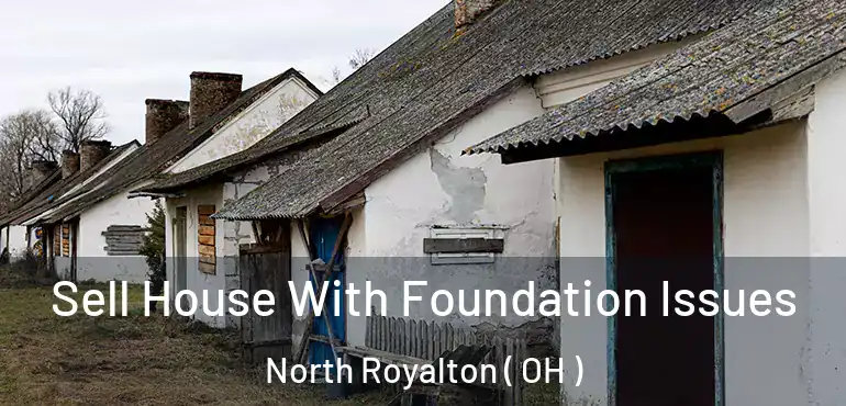  Sell House With Foundation Issues North Royalton ( OH )